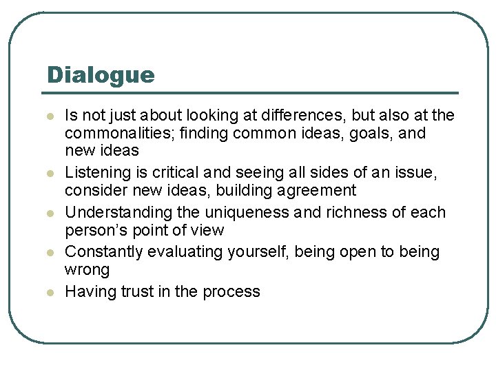 Dialogue l l l Is not just about looking at differences, but also at