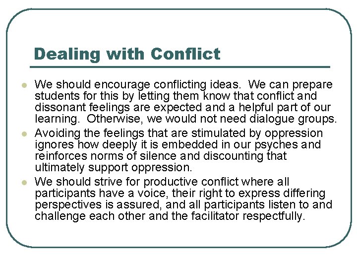 Dealing with Conflict l l l We should encourage conflicting ideas. We can prepare
