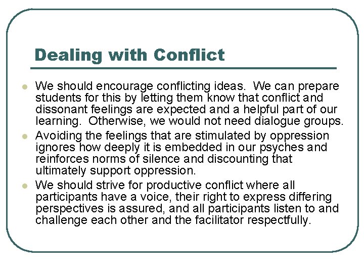 Dealing with Conflict l l l We should encourage conflicting ideas. We can prepare