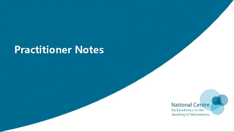 Practitioner Notes A blue dot in the corner of a slide indicates that there Practitioner Notes A blue dot in the corner of a slide indicates that there