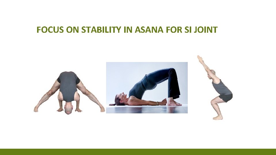 FOCUS ON STABILITY IN ASANA FOR SI JOINT FOCUS ON STABILITY IN ASANA FOR SI JOINT