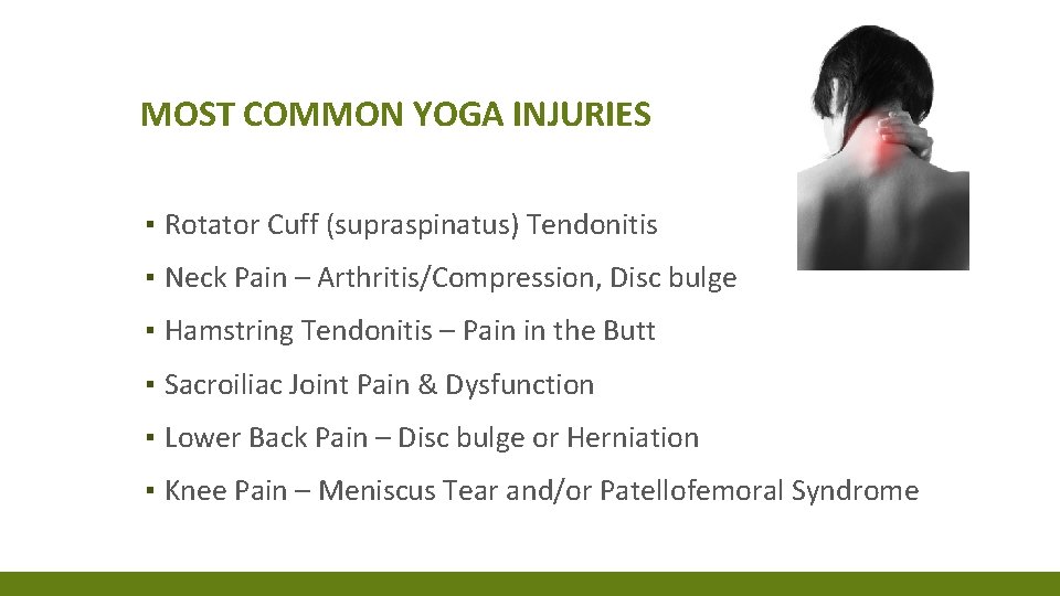 MOST COMMON YOGA INJURIES ▪ Rotator Cuff (supraspinatus) Tendonitis ▪ Neck Pain – Arthritis/Compression, MOST COMMON YOGA INJURIES ▪ Rotator Cuff (supraspinatus) Tendonitis ▪ Neck Pain – Arthritis/Compression,