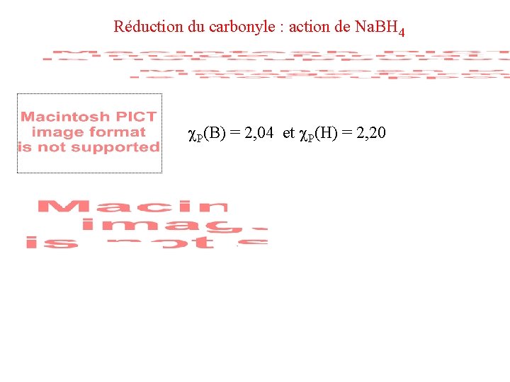 Réduction du carbonyle : action de Na. BH 4 P(B) = 2, 04 et Réduction du carbonyle : action de Na. BH 4 P(B) = 2, 04 et