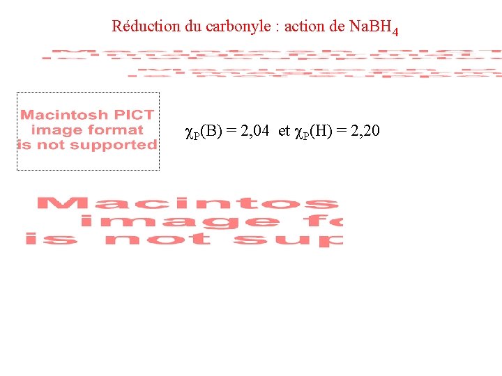 Réduction du carbonyle : action de Na. BH 4 P(B) = 2, 04 et Réduction du carbonyle : action de Na. BH 4 P(B) = 2, 04 et