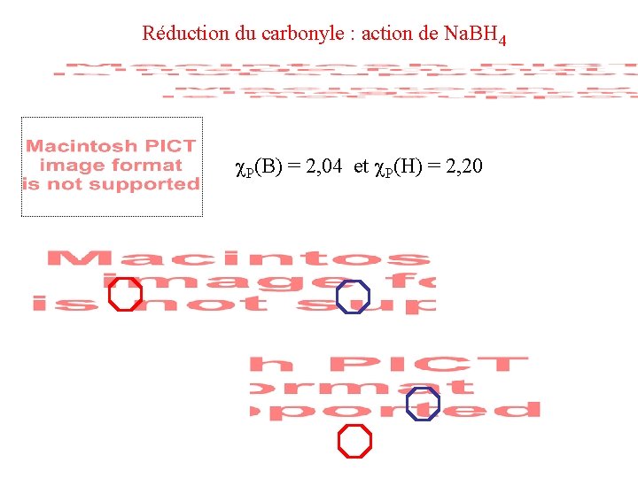 Réduction du carbonyle : action de Na. BH 4 P(B) = 2, 04 et Réduction du carbonyle : action de Na. BH 4 P(B) = 2, 04 et