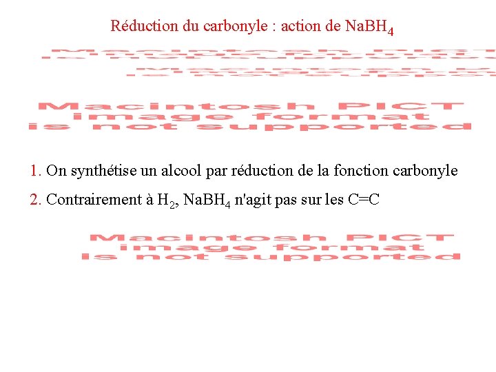 Réduction du carbonyle : action de Na. BH 4 1. On synthétise un alcool Réduction du carbonyle : action de Na. BH 4 1. On synthétise un alcool