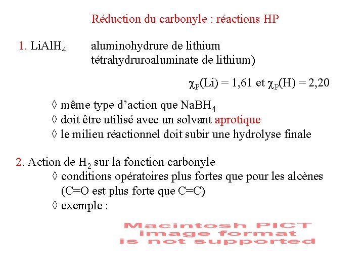 Réduction du carbonyle : réactions HP 1. Li. Al. H 4 aluminohydrure de lithium Réduction du carbonyle : réactions HP 1. Li. Al. H 4 aluminohydrure de lithium