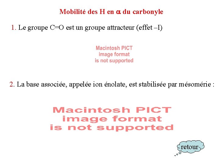 Mobilité des H en du carbonyle 1. Le groupe C=O est un groupe attracteur Mobilité des H en du carbonyle 1. Le groupe C=O est un groupe attracteur