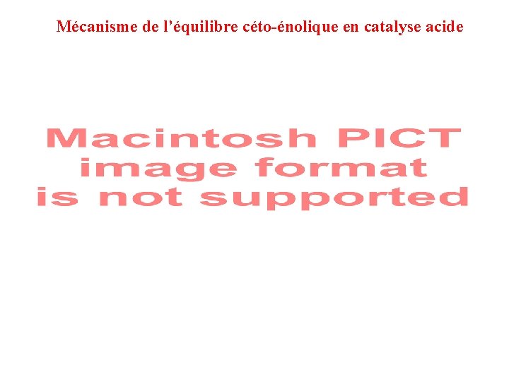 Mécanisme de l’équilibre céto-énolique en catalyse acide Mécanisme de l’équilibre céto-énolique en catalyse acide