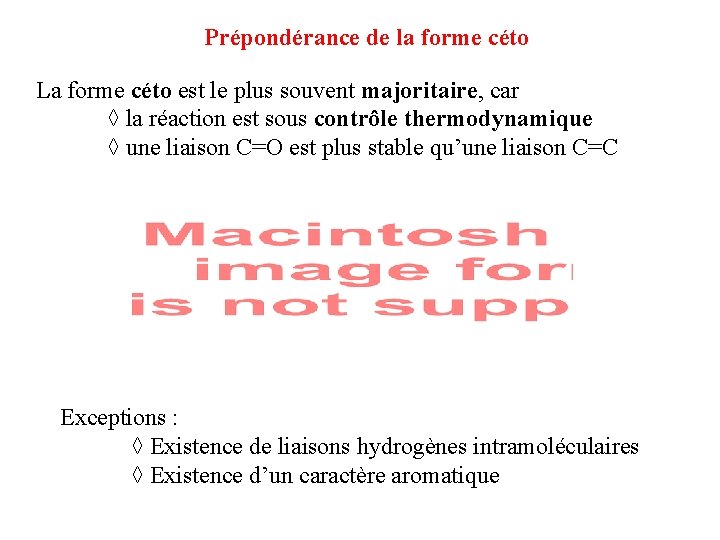 Prépondérance de la forme céto La forme céto est le plus souvent majoritaire, car Prépondérance de la forme céto La forme céto est le plus souvent majoritaire, car