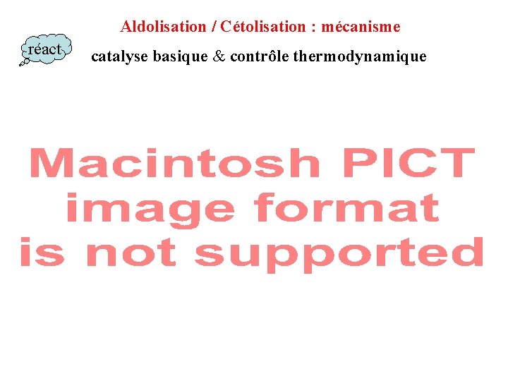 Aldolisation / Cétolisation : mécanisme réact catalyse basique & contrôle thermodynamique Aldolisation / Cétolisation : mécanisme réact catalyse basique & contrôle thermodynamique