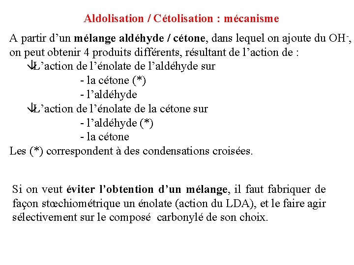Aldolisation / Cétolisation : mécanisme A partir d’un mélange aldéhyde / cétone, dans lequel Aldolisation / Cétolisation : mécanisme A partir d’un mélange aldéhyde / cétone, dans lequel