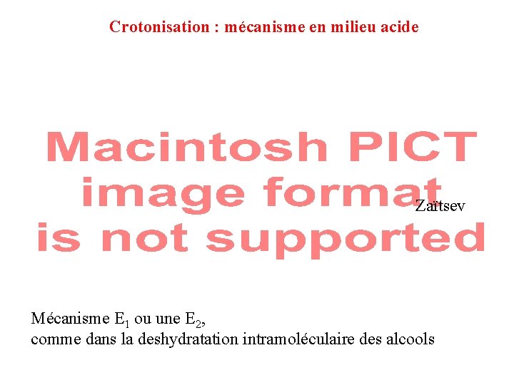 Crotonisation : mécanisme en milieu acide Zaïtsev Mécanisme E 1 ou une E 2, Crotonisation : mécanisme en milieu acide Zaïtsev Mécanisme E 1 ou une E 2,
