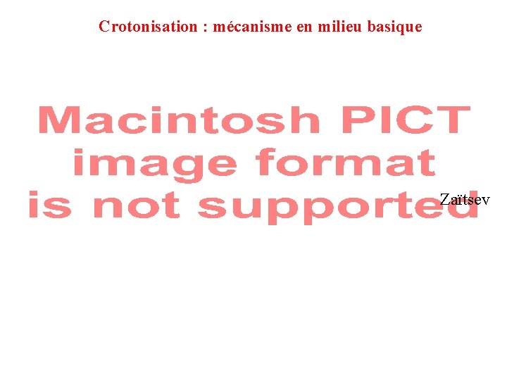 Crotonisation : mécanisme en milieu basique Zaïtsev Mécanisme E 1 CB ◊ E(1) car Crotonisation : mécanisme en milieu basique Zaïtsev Mécanisme E 1 CB ◊ E(1) car