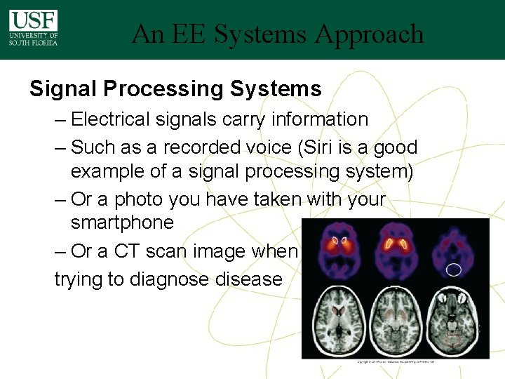 An EE Systems Approach Signal Processing Systems – Electrical signals carry information – Such An EE Systems Approach Signal Processing Systems – Electrical signals carry information – Such