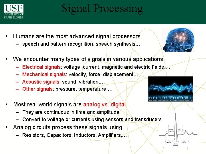 Signal Processing • Humans are the most advanced signal processors – speech and pattern Signal Processing • Humans are the most advanced signal processors – speech and pattern