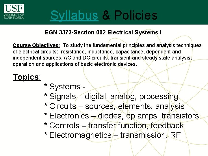 Syllabus & Policies EGN 3373 -Section 002 Electrical Systems I Course Objectives: To study Syllabus & Policies EGN 3373 -Section 002 Electrical Systems I Course Objectives: To study