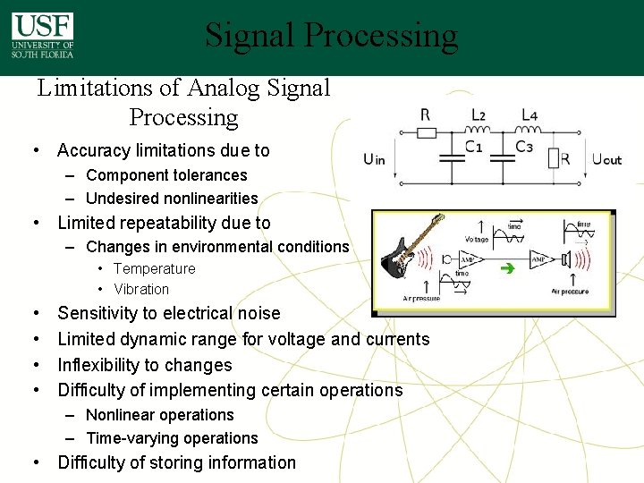Signal Processing Limitations of Analog Signal Processing • Accuracy limitations due to – Component Signal Processing Limitations of Analog Signal Processing • Accuracy limitations due to – Component
