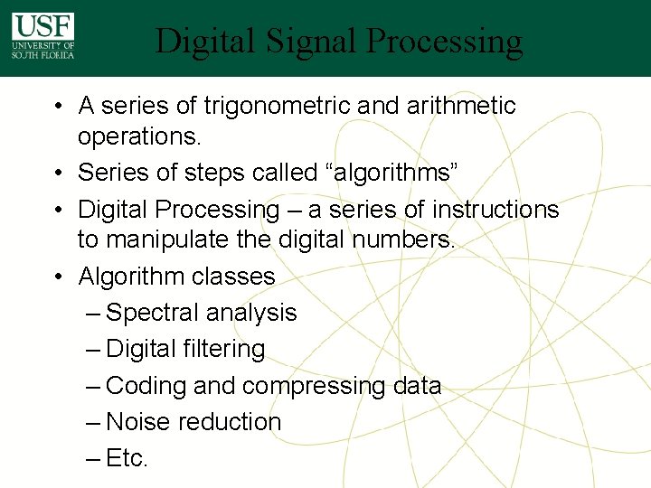 Digital Signal Processing • A series of trigonometric and arithmetic operations. • Series of Digital Signal Processing • A series of trigonometric and arithmetic operations. • Series of