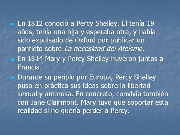 n n n En 1812 conoció a Percy Shelley. Él tenía 19 años, tenía
