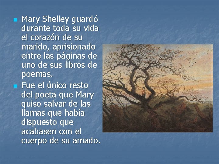 n n Mary Shelley guardó durante toda su vida el corazón de su marido,