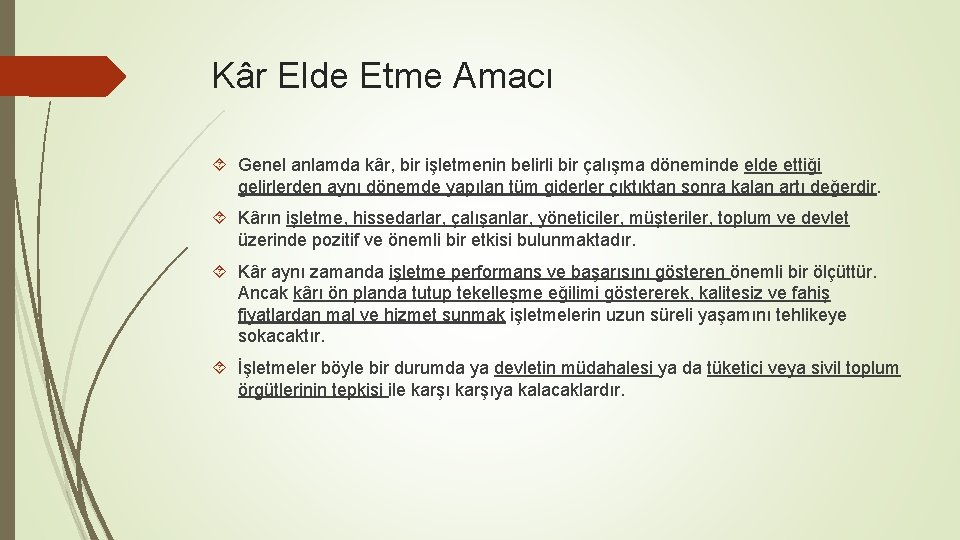 Kâr Elde Etme Amacı Genel anlamda kâr, bir işletmenin belirli bir çalışma döneminde elde