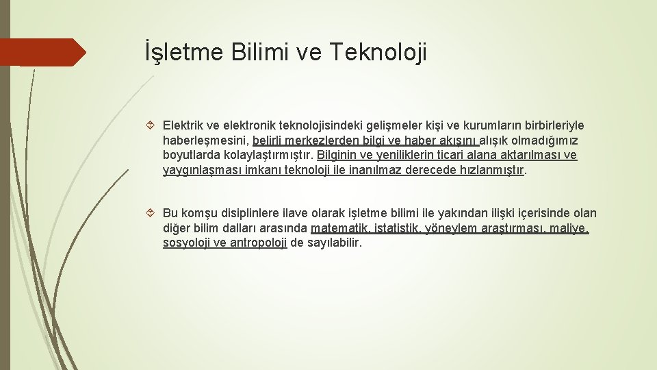 İşletme Bilimi ve Teknoloji Elektrik ve elektronik teknolojisindeki gelişmeler kişi ve kurumların birbirleriyle haberleşmesini,