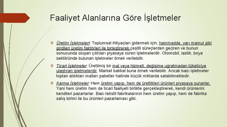 Faaliyet Alanlarına Göre İşletmeler Üretim İşletmeleri: Toplumsal ihtiyaçları gidermek için, hammadde, yarı mamul gibi