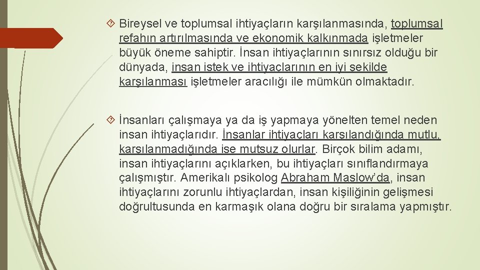  Bireysel ve toplumsal ihtiyaçların karşılanmasında, toplumsal refahın artırılmasında ve ekonomik kalkınmada işletmeler büyük