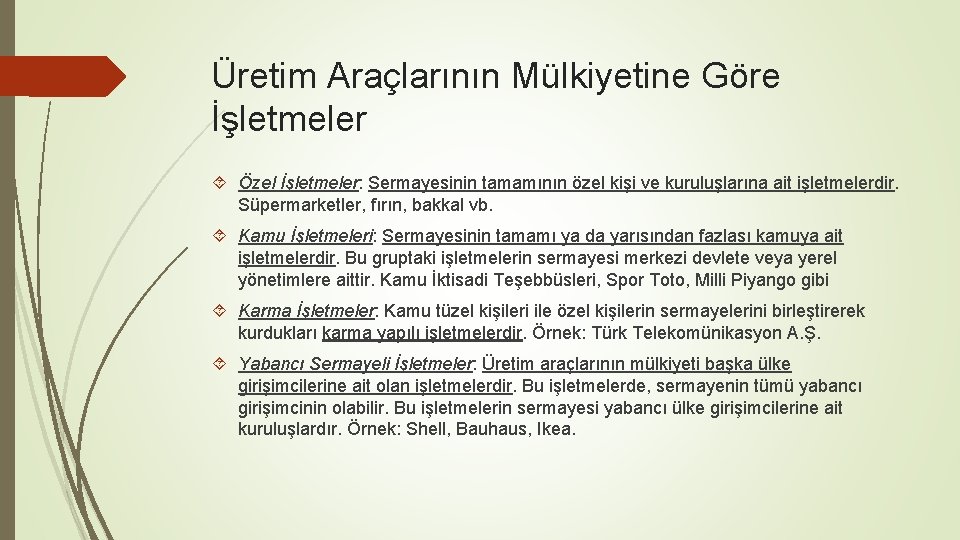Üretim Araçlarının Mülkiyetine Göre İşletmeler Özel İşletmeler: Sermayesinin tamamının özel kişi ve kuruluşlarına ait