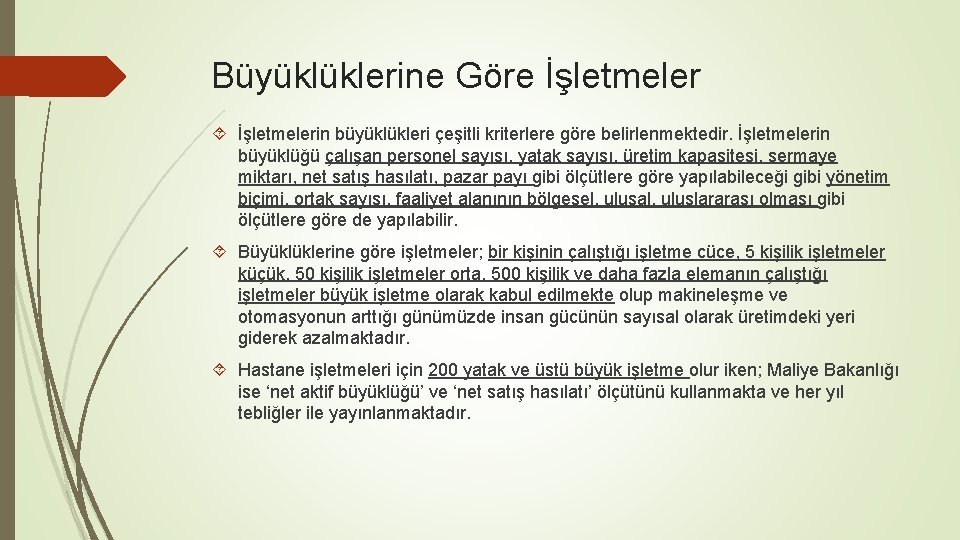 Büyüklüklerine Göre İşletmelerin büyüklükleri çeşitli kriterlere göre belirlenmektedir. İşletmelerin büyüklüğü çalışan personel sayısı, yatak