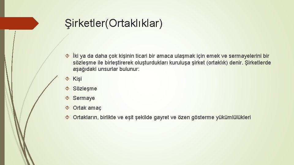 Şirketler(Ortaklıklar) İki ya da daha çok kişinin ticari bir amaca ulaşmak için emek ve