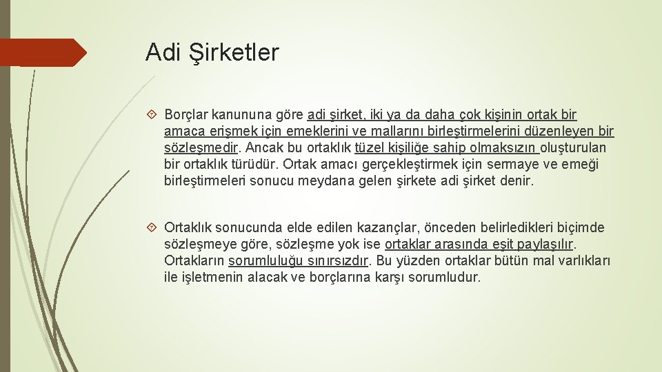 Adi Şirketler Borçlar kanununa göre adi şirket, iki ya da daha çok kişinin ortak
