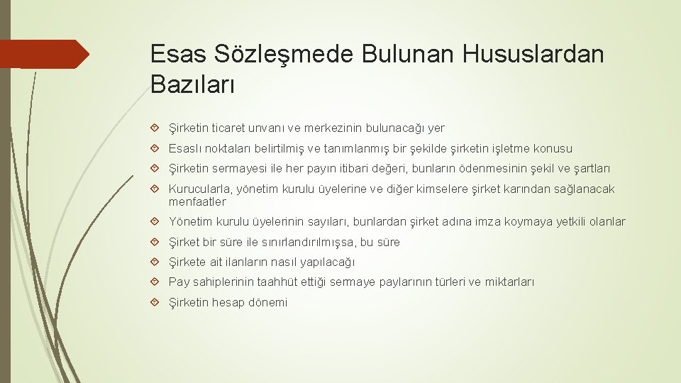 Esas Sözleşmede Bulunan Hususlardan Bazıları Şirketin ticaret unvanı ve merkezinin bulunacağı yer Esaslı noktaları