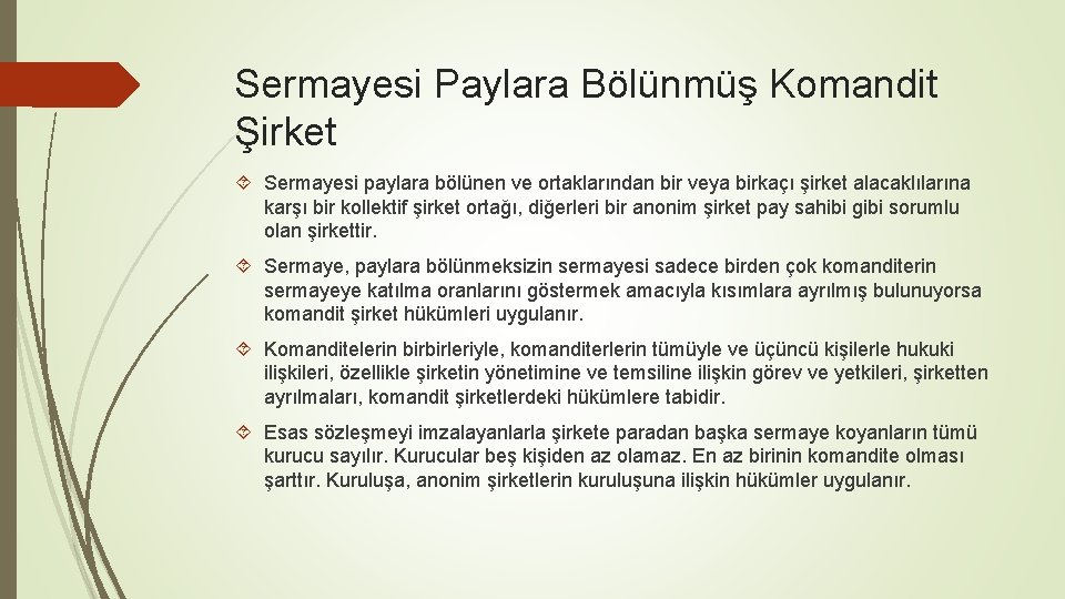 Sermayesi Paylara Bölünmüş Komandit Şirket Sermayesi paylara bölünen ve ortaklarından bir veya birkaçı şirket