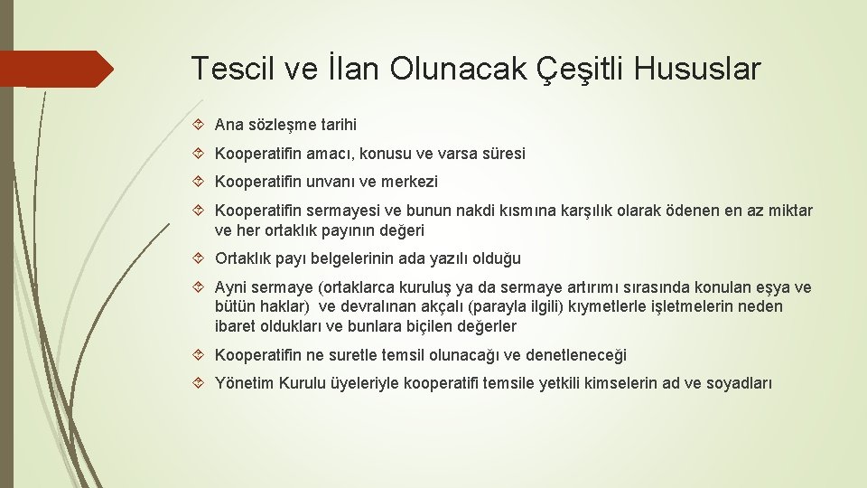 Tescil ve İlan Olunacak Çeşitli Hususlar Ana sözleşme tarihi Kooperatifin amacı, konusu ve varsa