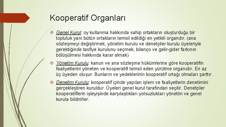 Kooperatif Organları Genel Kurul: oy kullanma hakkında sahip ortakların oluşturduğu bir topluluk yani bütün