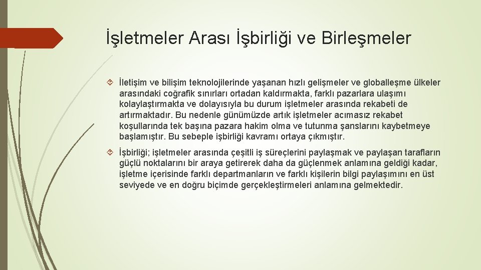 İşletmeler Arası İşbirliği ve Birleşmeler İletişim ve bilişim teknolojilerinde yaşanan hızlı gelişmeler ve globalleşme