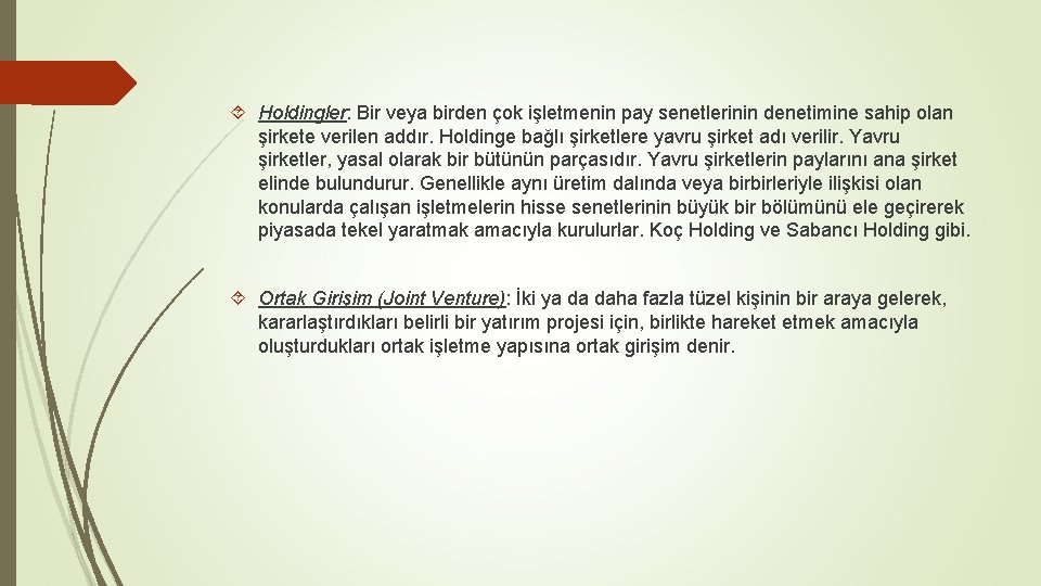  Holdingler: Bir veya birden çok işletmenin pay senetlerinin denetimine sahip olan şirkete verilen