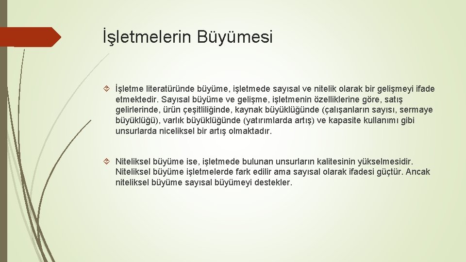 İşletmelerin Büyümesi İşletme literatüründe büyüme, işletmede sayısal ve nitelik olarak bir gelişmeyi ifade etmektedir.