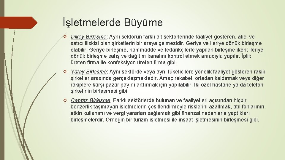 İşletmelerde Büyüme Dikey Birleşme: Aynı sektörün farklı alt sektörlerinde faaliyet gösteren, alıcı ve satıcı