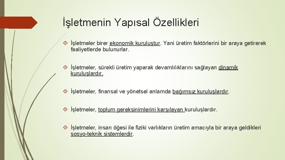 İşletmenin Yapısal Özellikleri İşletmeler birer ekonomik kuruluştur. Yani üretim faktörlerini bir araya getirerek faaliyetlerde