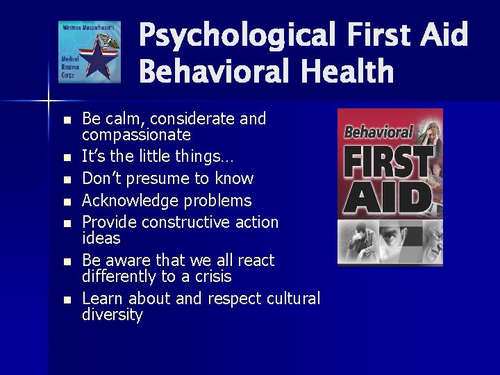 Psychological First Aid Behavioral Health n n n n Be calm, considerate and compassionate