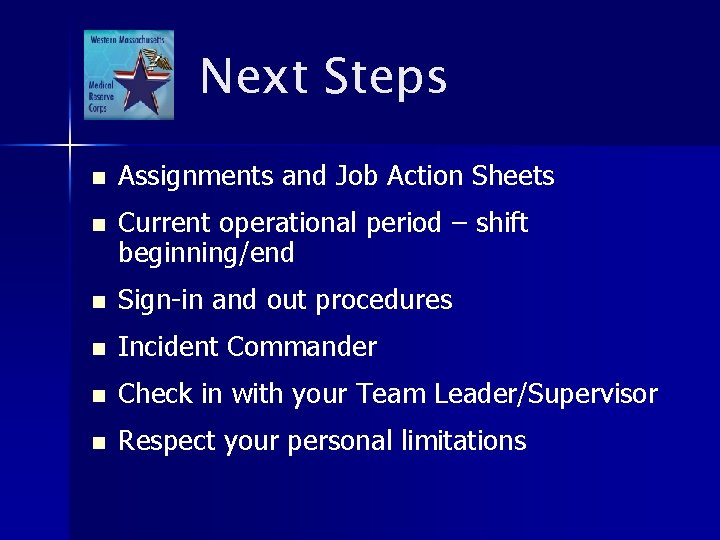 Next Steps n Assignments and Job Action Sheets n Current operational period – shift