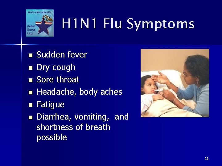 H 1 N 1 Flu Symptoms n n n Sudden fever Dry cough Sore