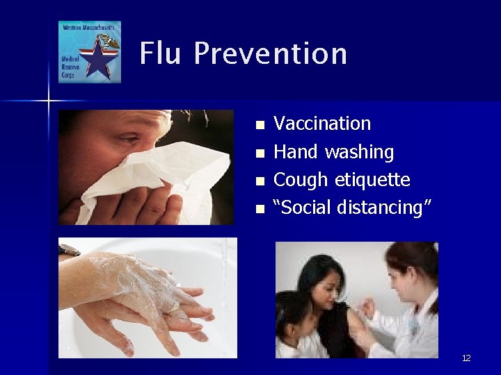 Flu Prevention n n Vaccination Hand washing Cough etiquette “Social distancing” 12 