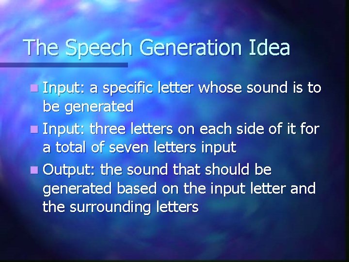 The Speech Generation Idea n Input: a specific letter whose sound is to be