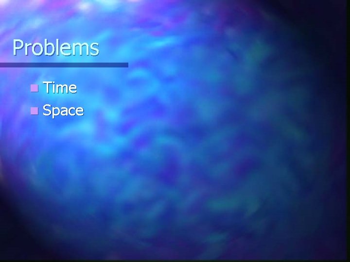 Problems n Time n Space 