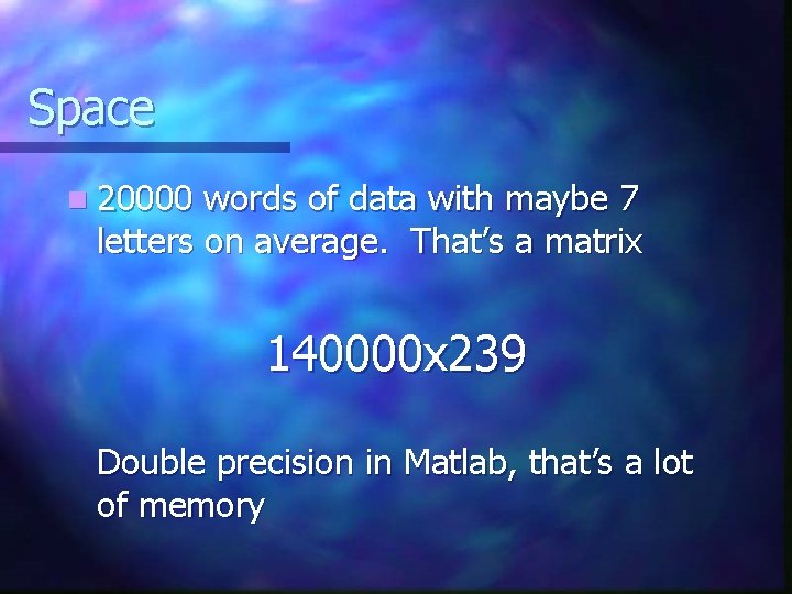 Space n 20000 words of data with maybe 7 letters on average. That’s a
