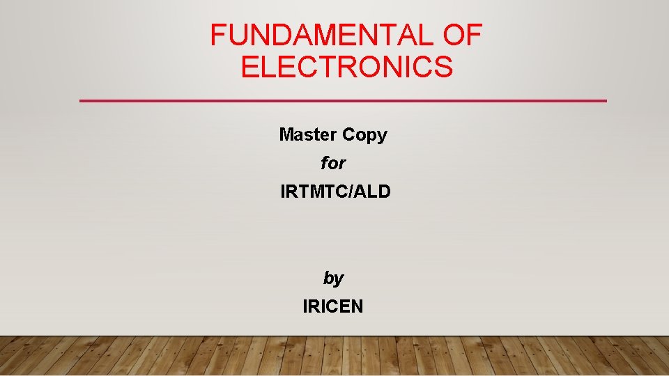 FUNDAMENTAL OF ELECTRONICS Master Copy for IRTMTC/ALD by IRICEN 